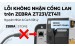Lỗi Không Nhận Cổng LAN Trên Zeb...
